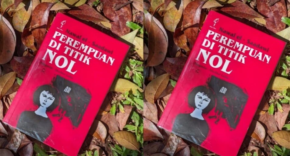 Refleksi Luka Firdaus: 4 Realitas Pahit Novel 'Perempuan di Titik Nol' yang Masih Relevan di Indonesia